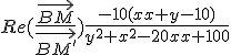 3$Re(\frac{\vec{BM}}{\vec{BM^'}})=\frac{-10(x+y-10)}{y^2+x^2-20.x+100}